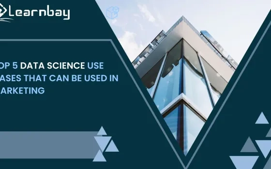 Top 5 Data Science Use Cases That Can Be Used In Marketing