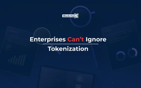 Why Enterprises Can’t Ignore Tokenization in the Next Decade