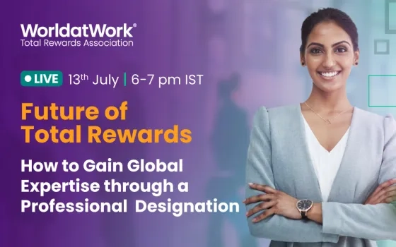 FUTURE OF TOTAL REWARDS: HOW TO GAIN GLOBAL EXPERTISE THROUGH A PROFESSIONAL DESIGNATION
