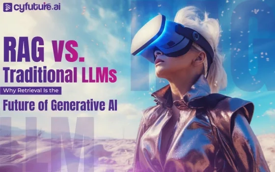 RAG vs. Traditional LLMs: Why Retrieval Is the Future of Generative AI