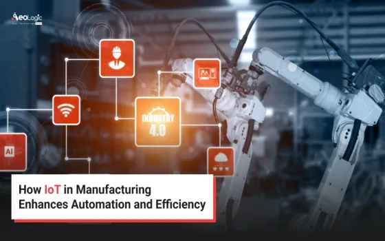 How IoT In Manufacturing Enhances Automation and Efficiency