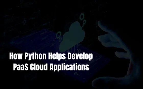 How Python Helps Develop PaaS Cloud Applications