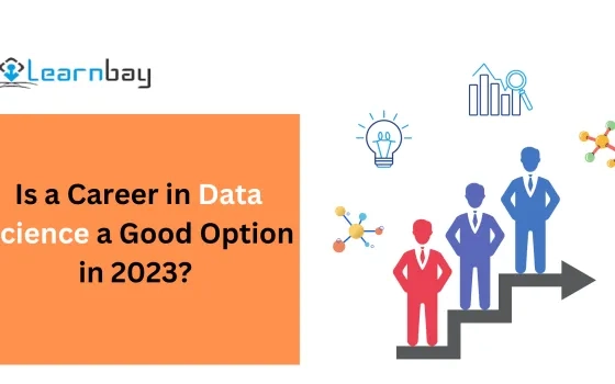 Is a Career in Data Science a Good Option in 2023? 