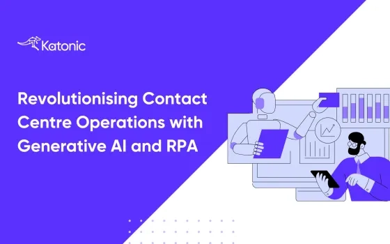 Revolutionising Contact Centre Operations with Generative AI and RPA