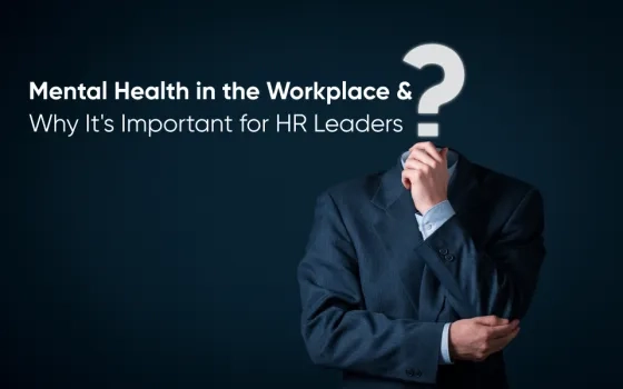 Mental Health in the Workplace and Why It's Important for HR Leaders