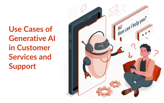 Use Cases of Generative AI in Customer Services and Support
