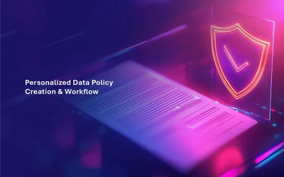 Personalized Data Policy Creation & Workflow
