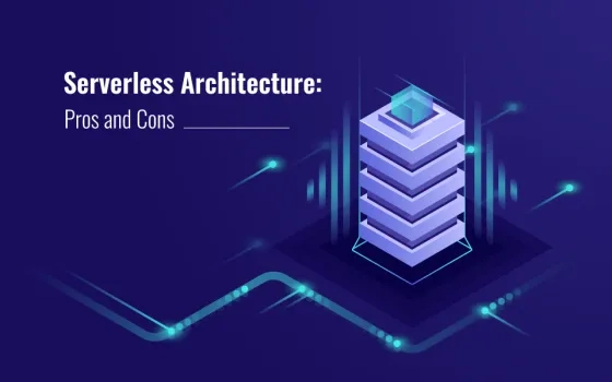 Serverless Architecture: Pros and Cons