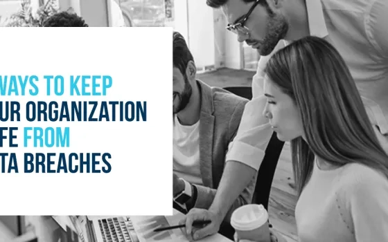 5 Ways to Keep Your Organization Safe from Data Breaches