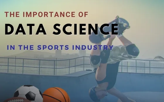 The Importance of Data Science in the Sports Industry