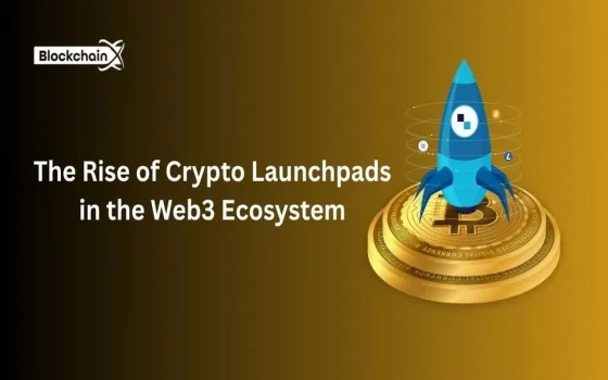 The Rise of Crypto Launchpads in the Web3 Ecosystem