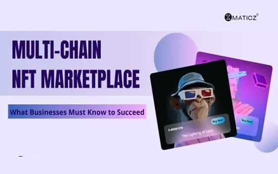 The Rise of Multi-Chain NFT Marketplaces and Ways for Businesses to Succeed