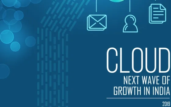 NASSCOM Cloud: Next Wave Of Growth In India 2019