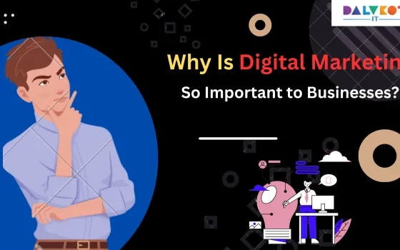 Why Is Digital Marketing So Important to Businesses?