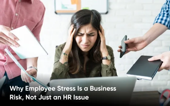 Why Employee Stress Is a Business Risk, Not Just an HR Issue