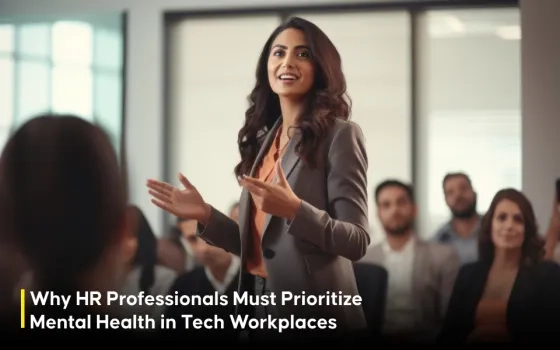Why HR Professionals Must Prioritize Mental Health in Tech Workplaces