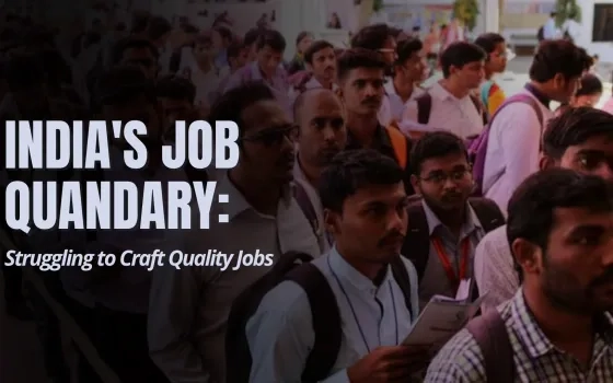 India's Job Quandary: Struggling to Craft Quality Jobs