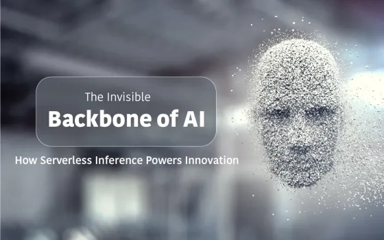 The Invisible Backbone of AI: How Serverless Inference Powers Innovation