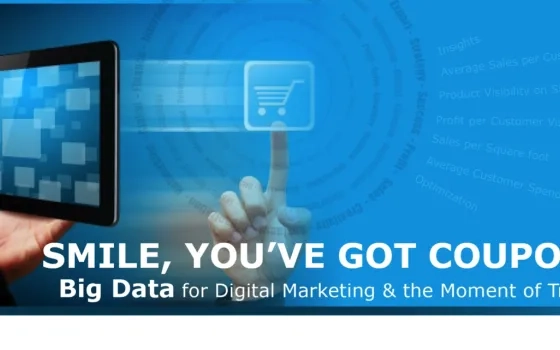SMILE, You have got a Coupon !!! Big Data for Digital Marketing & Moment of Truth !!!