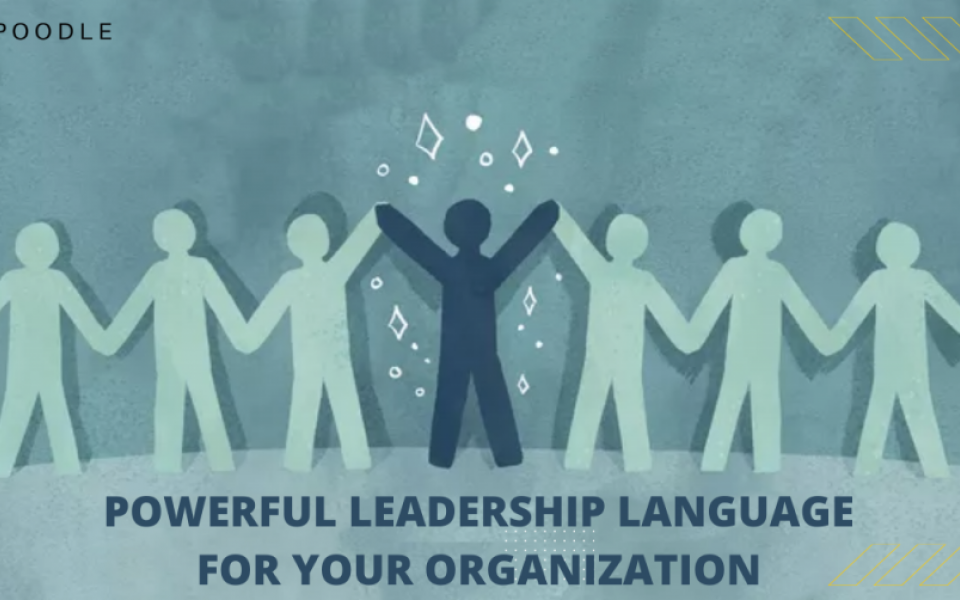 How to Create a Powerful Leadership Language for Your Organization 