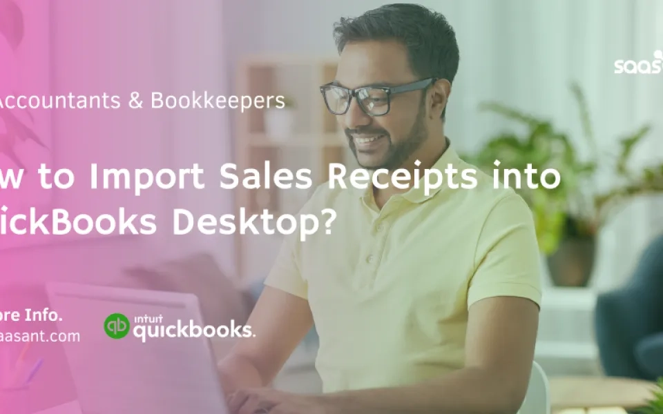 Boost Your Efficiency: How to Import Sales Receipts into QuickBooks Desktop
