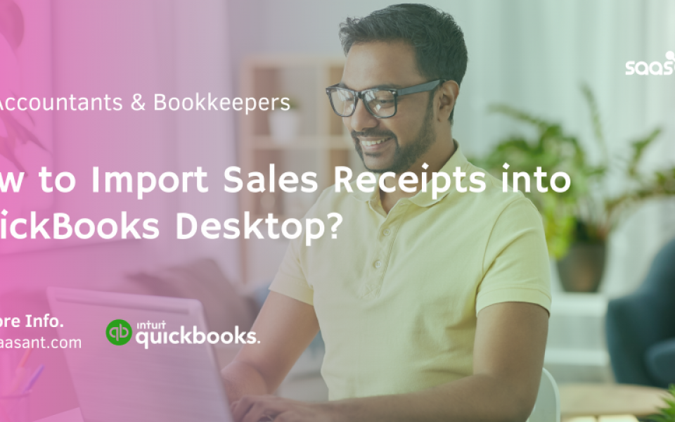Boost Your Efficiency: How to Import Sales Receipts into QuickBooks Desktop