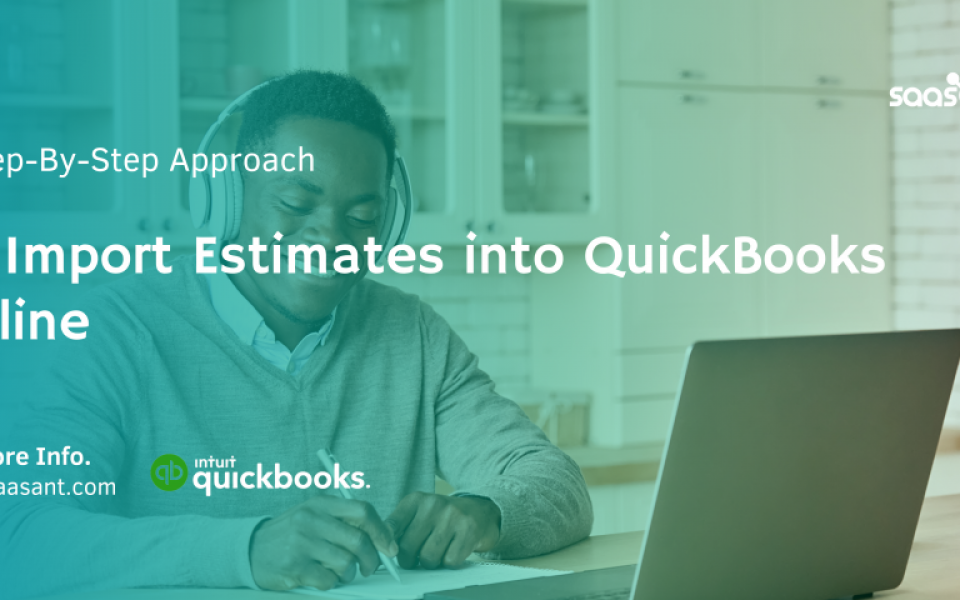 Simplify Your Business Finances: Importing Estimates into QuickBooks Online Made Easy