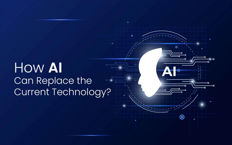 How AI Can Replace the Current Technology