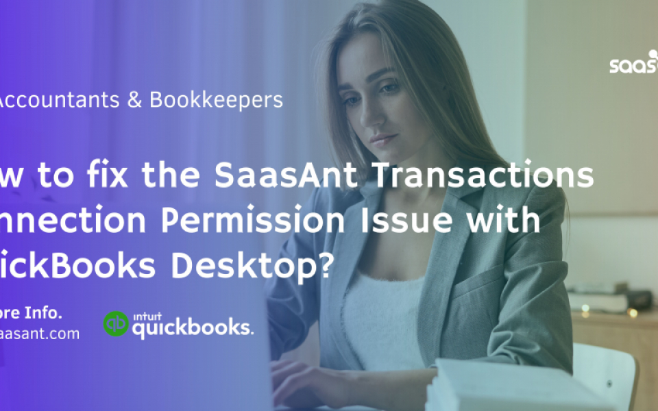 Troubleshooting SaasAnt Transactions Connection Permission Issue with QuickBooks Desktop: A Step-by-Step Guide