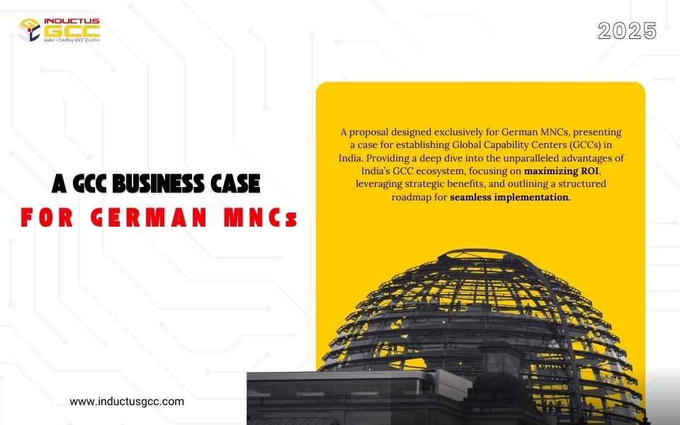 The business case outlines the strategic advantages of establishing Global Capability Centers