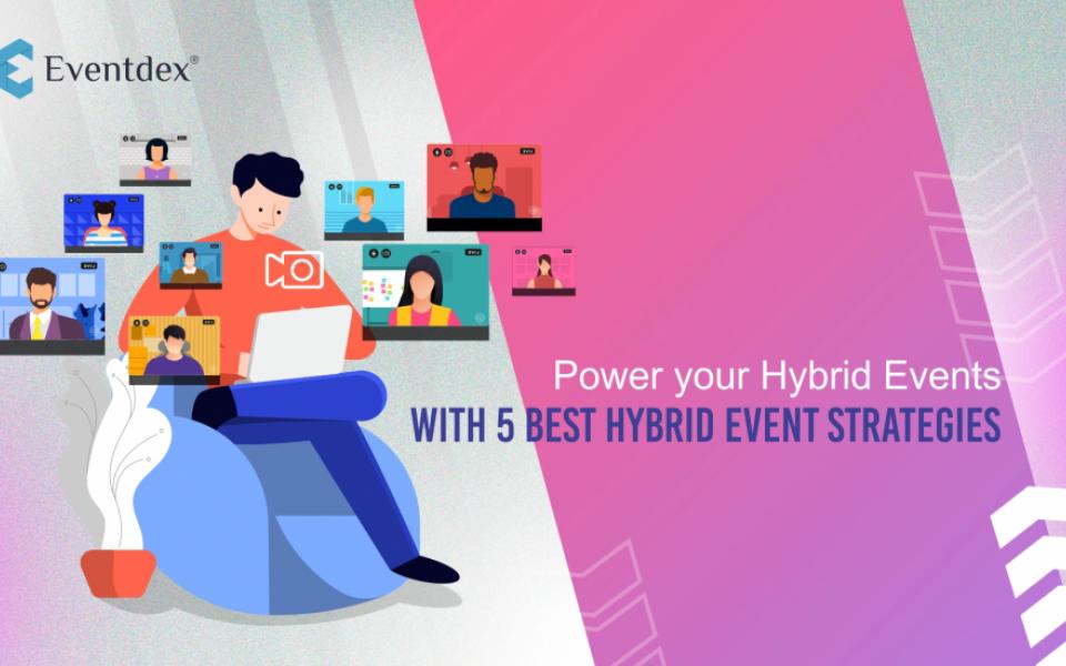 Power your Hybrid Events with 5 Best Hybrid Event Strategies