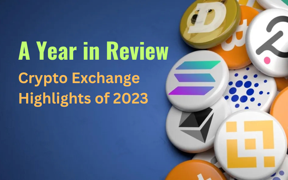 A Year in Review: Crypto Exchange Highlights of 2023