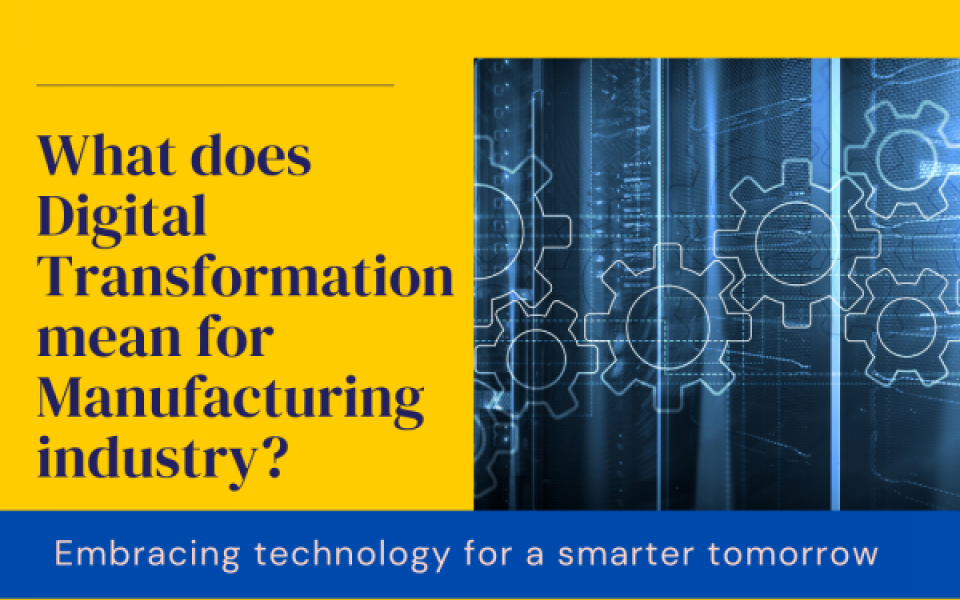 What does digital transformation mean for the Manufacturing industry?