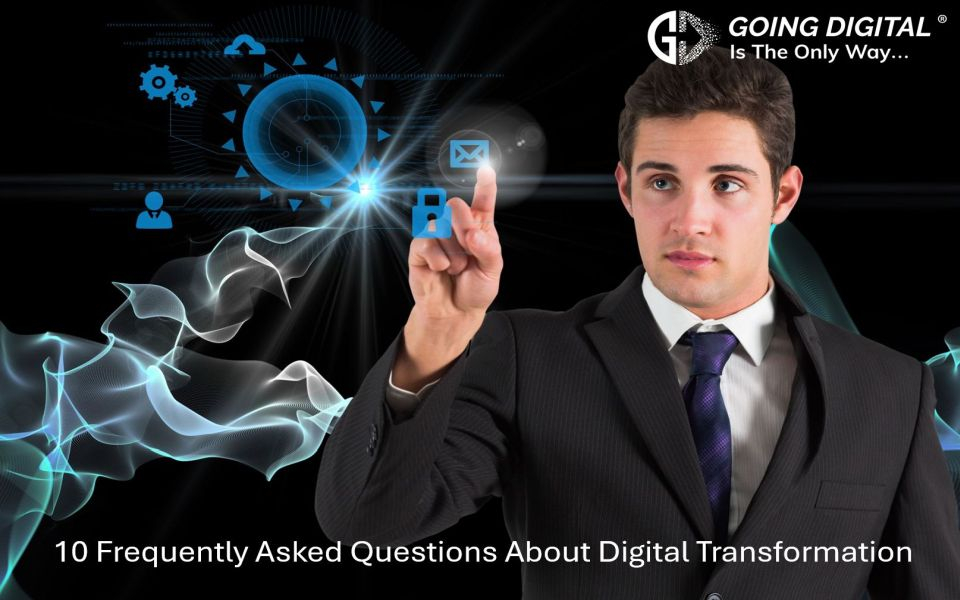 10 Frequently Asked Questions About Digital Transformation: Everything You Need to Know