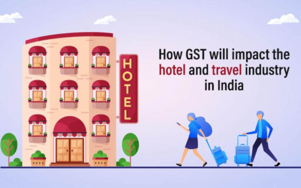 How GST will Impact the Hotel and Travel Industry in India