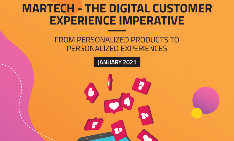 MarTech – The Digital Customer Experience Imperative From Personalized Products to Personalized Experiences