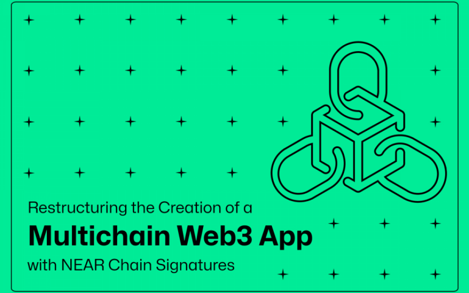 Restructuring the Creation of a Multichain Web3 App with NEAR Chain Signatures