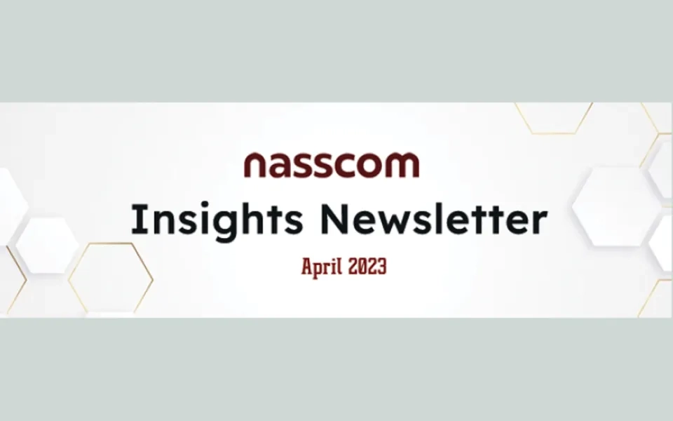 NASSCOM Insights Newsletter- April 2023 