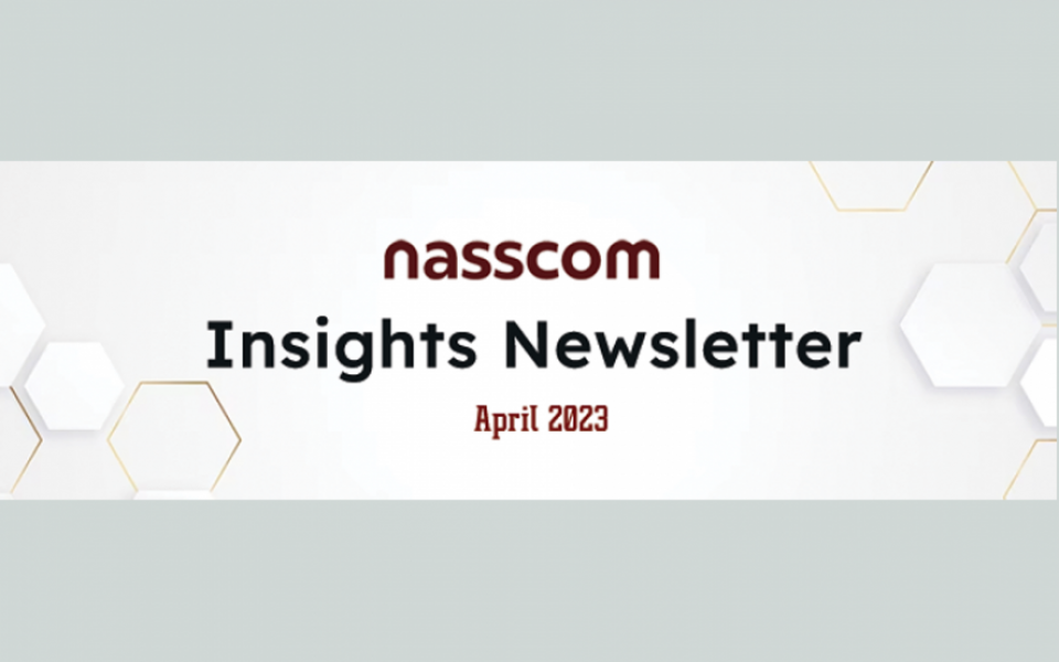 NASSCOM Insights Newsletter- April 2023 