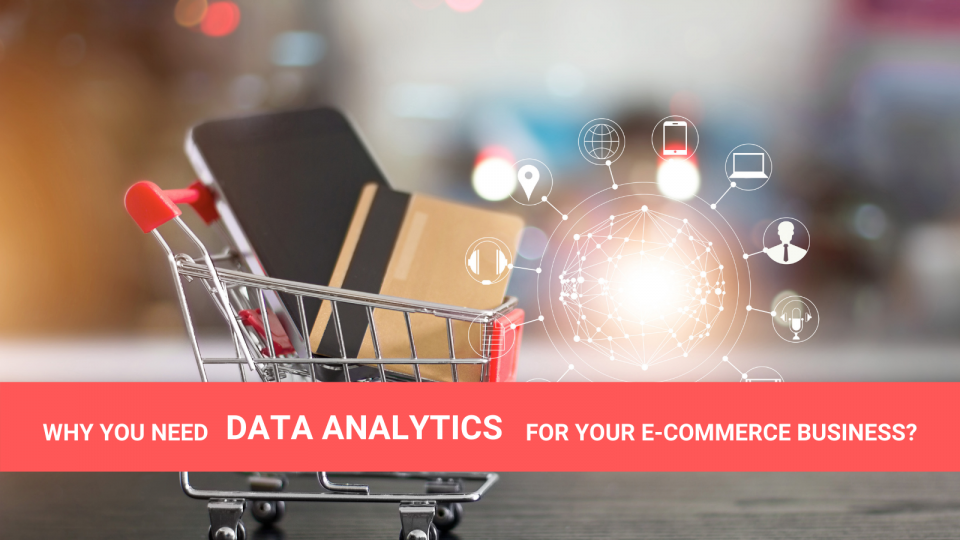 Why you need DATA ANALYTICS for your E-COMMERCE Business?