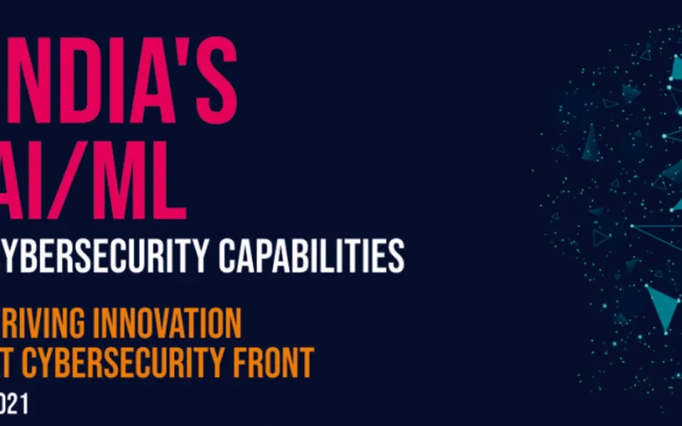 India's AI & ML Cybersecurity Capabilities- Driving Innovation at the Cybersecurity Front