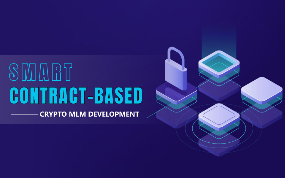 Smart Contract-Based Crypto MLM Development: A Beginner’s Guide