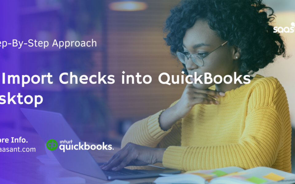 Simplify Your Accounting: A Step-by-Step Process for Importing Checks in QuickBooks Desktop