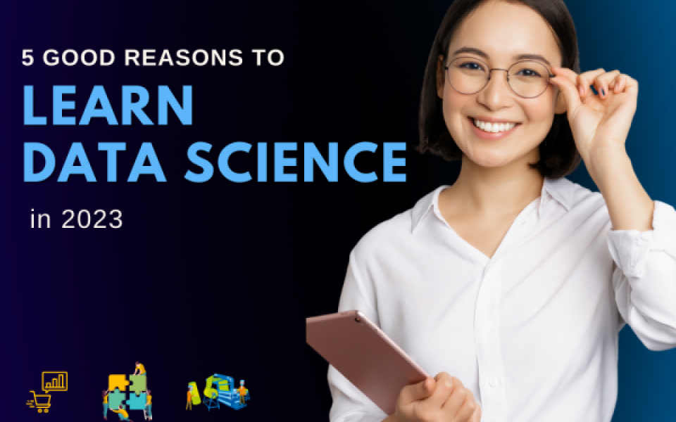 5 Good Reasons to Learn Data Science in 2023 