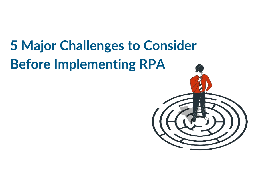5 Major Challenges to Consider Before Implementing RPA