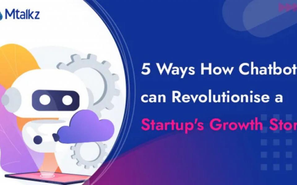 5 Ways How Chatbots can Revolutionise a Startup’s Growth Story