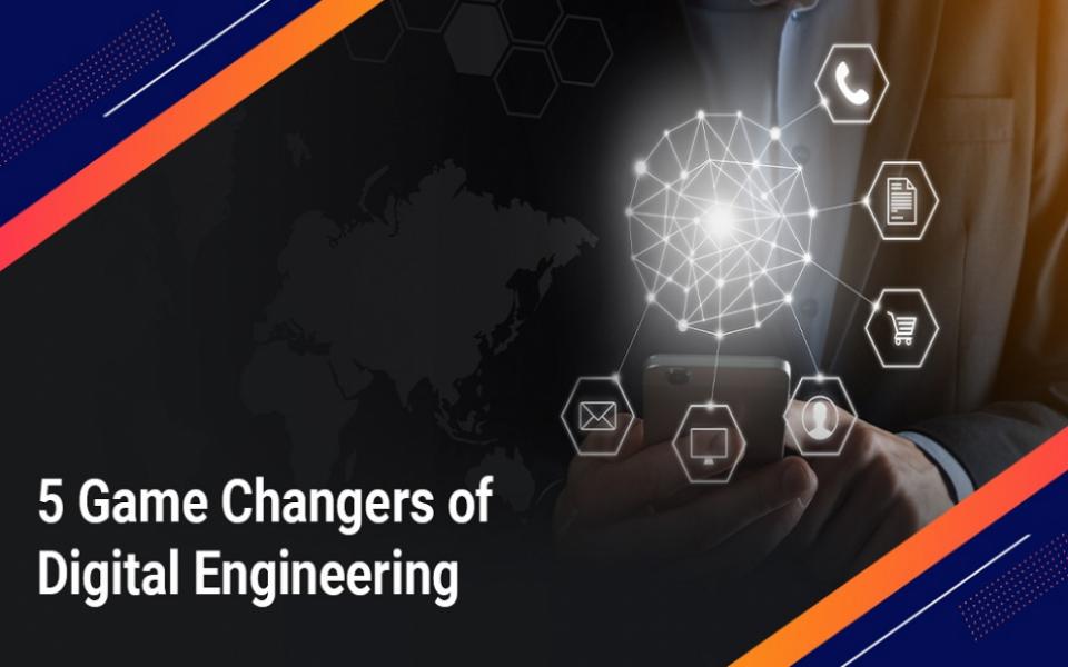 5 Game Changers in Digital Engineering