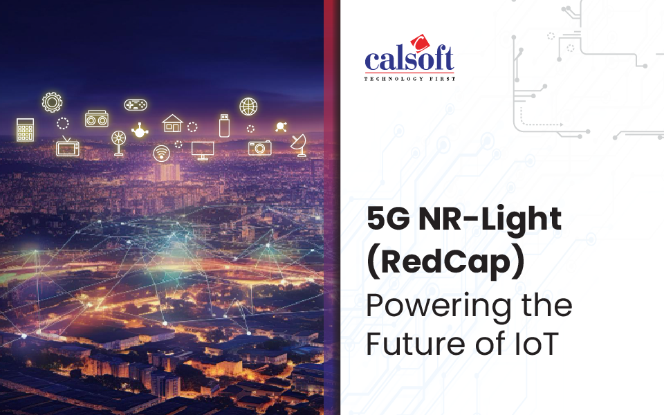 5G NR-Light (RedCap): Powering the Future of IoT