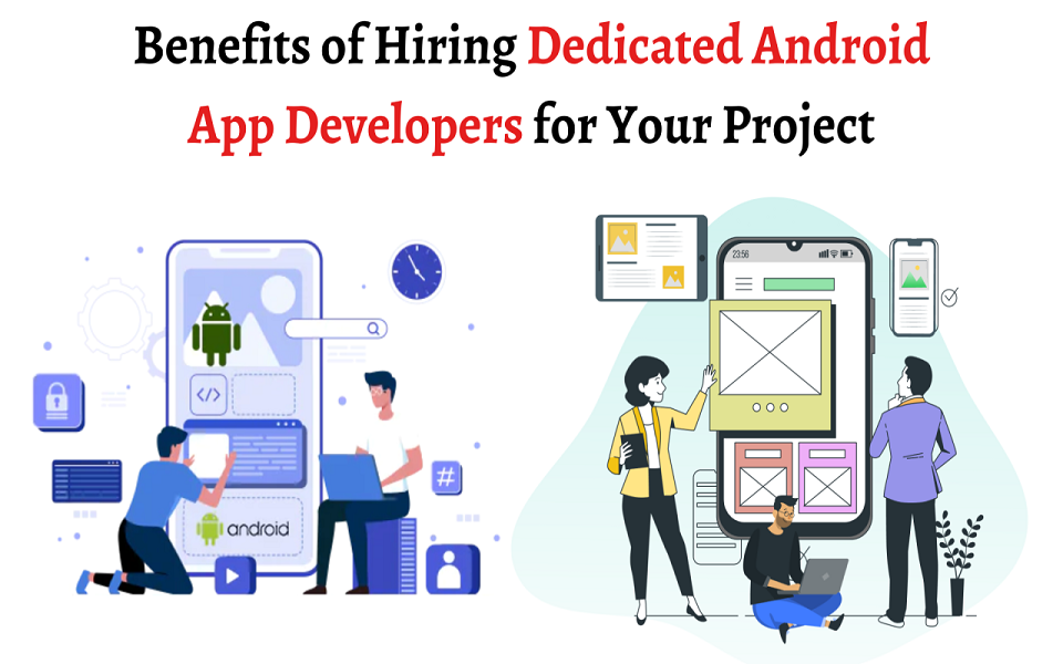 7 Benefits of Hire Dedicated Android App Developer