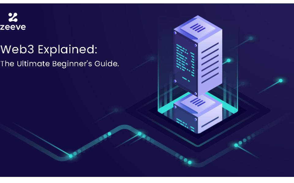 Web3 Explained: The Ultimate Beginner’s Guide